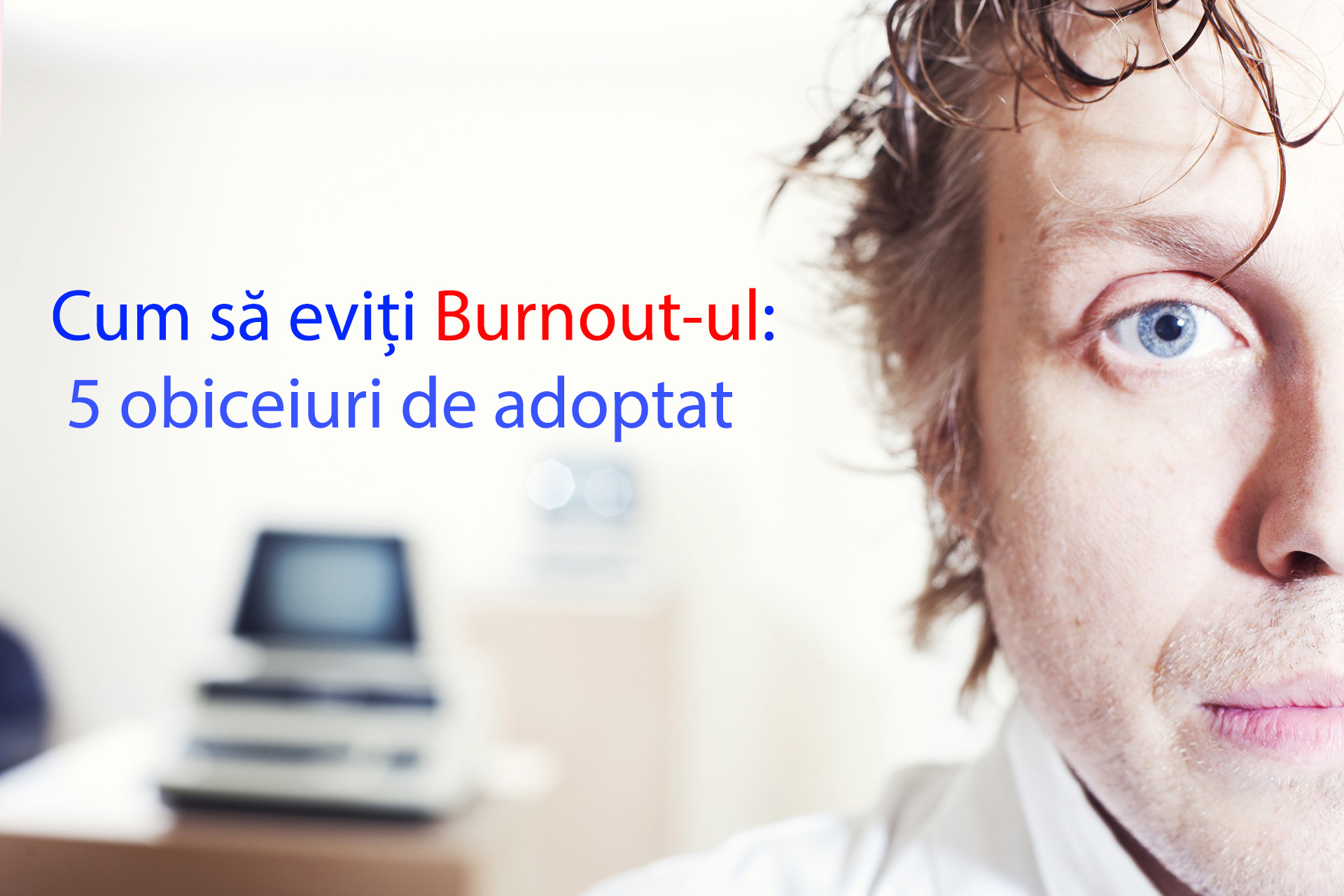 cum-sa-eviti-burnout-ul-5-obiceiuri-de-adoptat